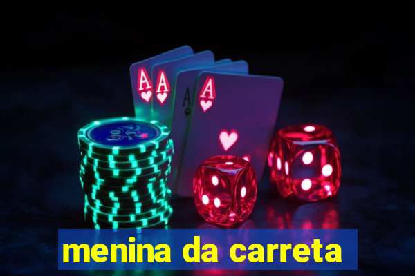 menina da carreta